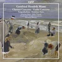 Mann: Clarinet Concerto, Violin Concerto, Feest Preludium, Troisieme Suite